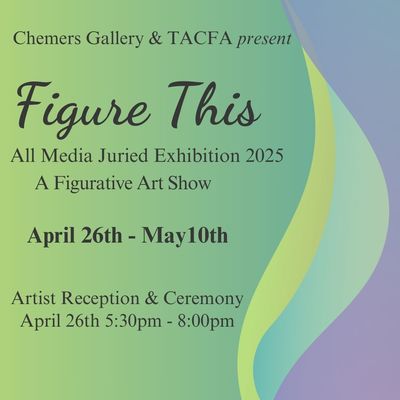 MISCELLANEOUS - Figure This All Media Juried Exhibition 2025 - All art will be posted at 12 p.m. April 26th